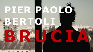 Pier Paolo Bertoli - Brucia