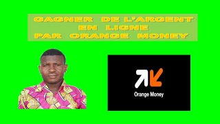 comment gagner  de l'argent sur  internet  par  orange  money