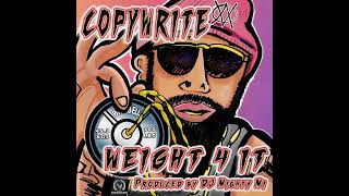 Copywrite "Weight 4 It" prod by DJ Mighty Mi