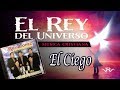 El Ciego - Rey Lopez - El Rey Del Universo - Disco Oficial