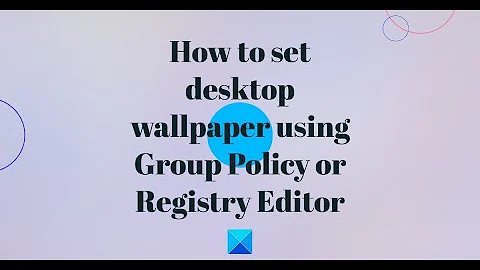 How to set desktop wallpaper using Group Policy or Registry Editor