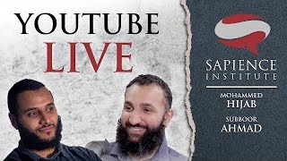 Sapience Institute Live: With Mohammed Hijab & Subboor Ahmad