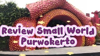 REVIEW SMALL WORLD PURWOKERTO #smallworlds 