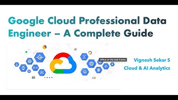 Google Cloud Professional Data Engineer - A Complete Guide