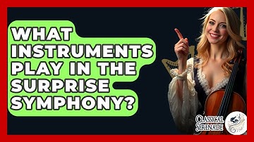What Instruments Play In The Surprise Symphony? - Classical Serenade