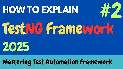 Hoe u een testautomatiseringsframework uitlegt | Tips & trucs | TestNG 2025