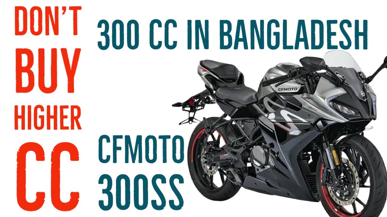 CFMOTO 300SS 300 CC Era In Bangladesh Why You Should Not Buy Higher CFMOTO 300SS 300 CC Era In Bangladesh Why You Should Not Buy Higher