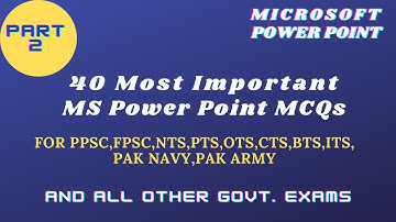 40 MOST IMPORTANT MS POWER POINT MCQs(P-2)|MS PowerPoint MCQ|FPSC,PPSC,NTS,PTS,OTS,PAK ARMY,PAK NAVY