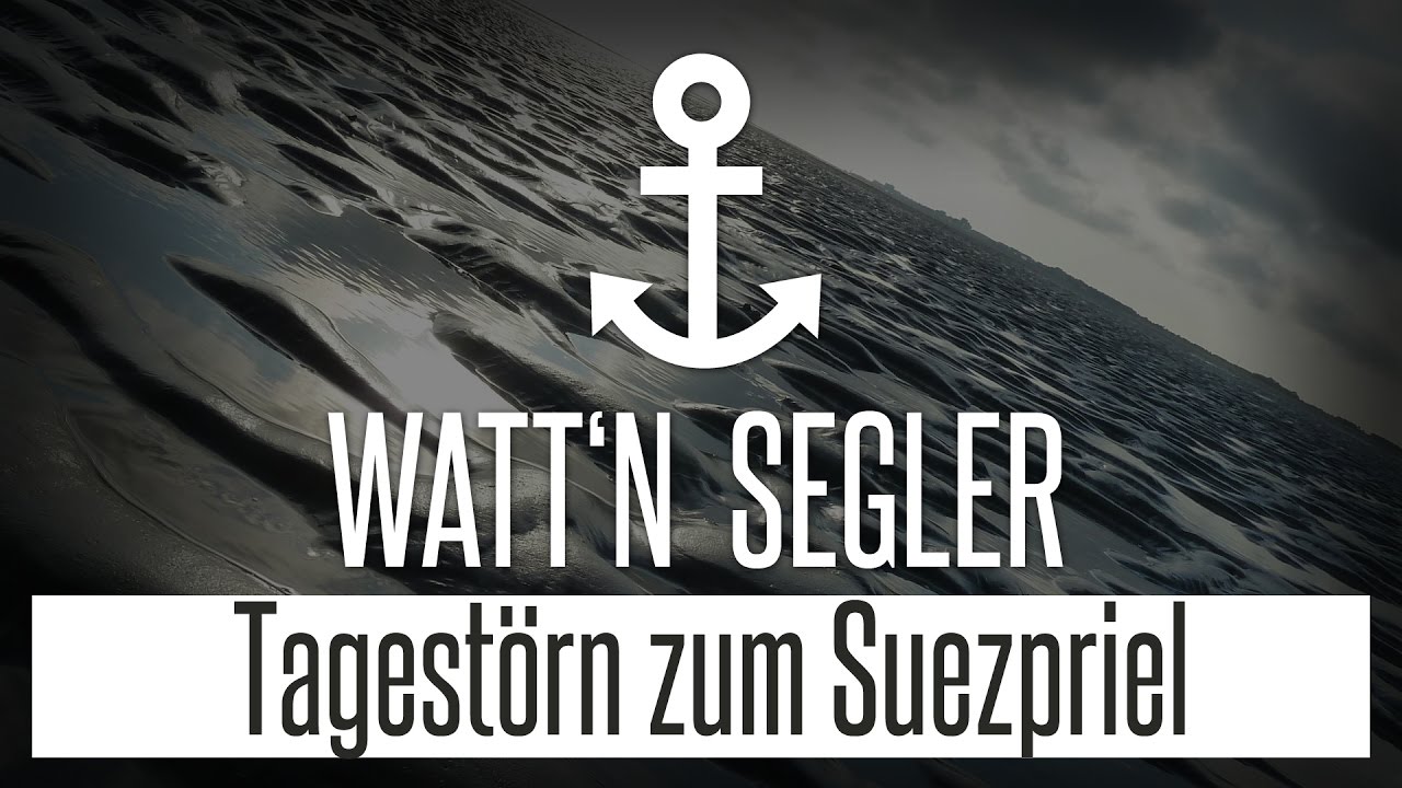 Watt'n Segler - Segeltörn zum Suezpriel