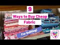 Where to Buy Cheap Fabric! | 9 Ways to Buy Quilting Fabric for Less