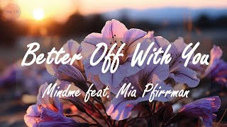 Better Off With You - Mindme feat. Mia Pfirrman (Lyric Video)