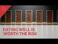 Dating Well Is Worth the Risk | A Message to Christians