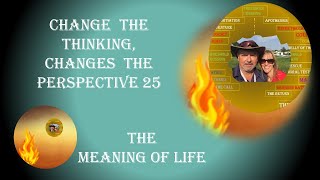 The Meaning of Life - When You Know You Might, You'll Make a Start | Changing Perspectives 25