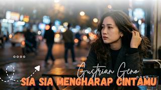 GUSTRIAN GENO - Sia Sia Mengharap Cintamu | Lagu Minang Paling Menyentuh & Bikin Baper