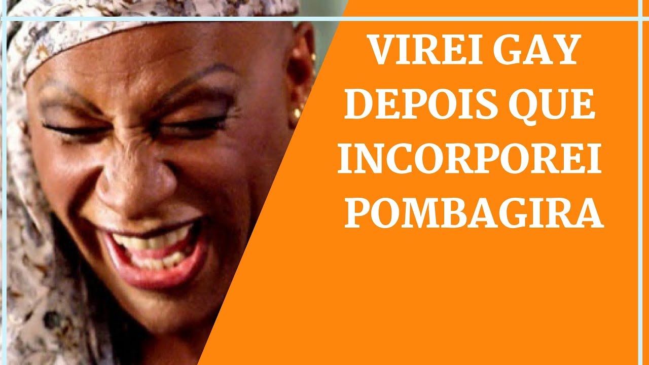 HOMEM INCORPORA POMBAGIRA ? - UMBANDA