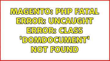 Magento: PHP Fatal error: Uncaught Error: Class 