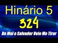 HINO 324 CCB - Do Mal o Salvador Veio me Tirar -HINÁRIO 5 LETRAS  @severinojoaquimdasilva-oficial ​