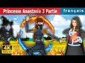 Princesse Anastasia 3 Partie  | Princess Anastasia Part 3 | Contes De Fées Français