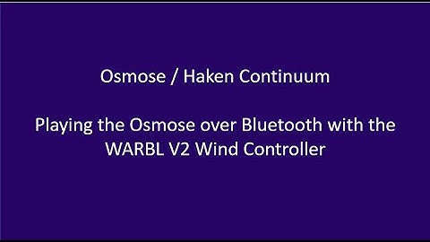 Playing Osmose over Bluetooth with WARBL V2 Wind Controller