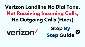 Verizon Landline No Dial Tone, Not Receiving Incoming Calls, No Outgoing Calls (Fixes)