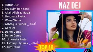 Naz Dej 2023 MIX TOP 10 BEST SONGS