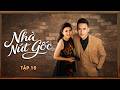 Phim Hay | Nhà Nứt Gốc - Tập 15 | Phim Việt Nam Mới Đặc Sắc| Phim Truyền Hình Việt Nam HOT Nhất 2026