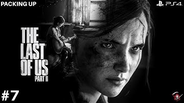 THE LAST OF US II Part 7- Packing Up Walkthrough Gameplay | No Commentary | TheG2Gamer