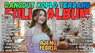 Denok, Lilakno Aku, Lilakno Aku, Ngamen 3 - FULL ALBUM DANGDUT KOPLO AJENG FEBRIA VIRAL TERBARU.