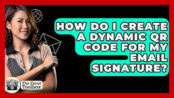 How Do I Create A Dynamic QR Code For My Email Signature? - TheEmailToolbox.com