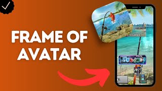 How to Change the Frame of Your Avatar in Fishing Clash App (select decorative borders) screenshot 4