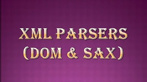 DOM & SAX Parsers||Differences Between DOM & SAX||xml parsers||parsers in xml||parsers||dom||sax