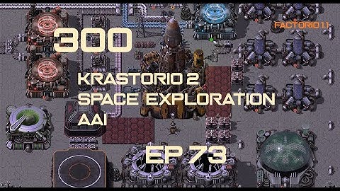 EP73 - Oil product production for SS - Factorio 300 (Krastorio 2 | Space exploration | AAI )