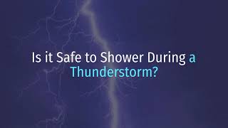 Is it Safe to Shower During a Thunderstorm?