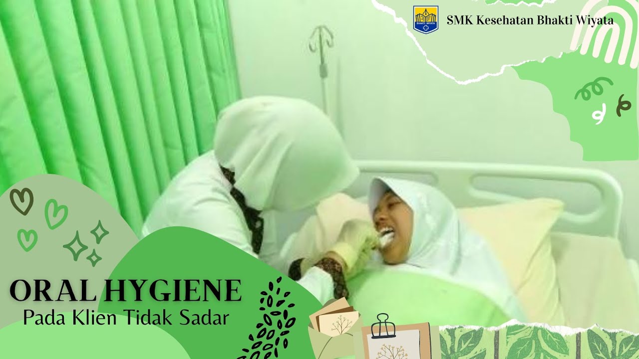 Oral Hygiene pada Klien Tidak Sadar_Keterampilan Dasar Tindakan Keperawatan (KDTK)
