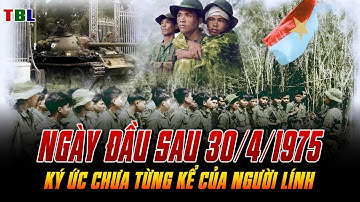 NGÀY ĐẦU tiên SAU 30/4/1975: Những mảnh ký ức chưa kể của người lính Sài Gòn| TBL