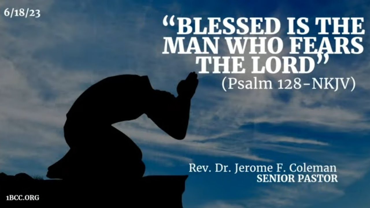 The Man Who Fears The Lord Is Blessed Psalm 128 Rev Dr Jerome F the-man-who-fears-the-lord-is-blessed-psalm-128-rev-dr-jerome-f