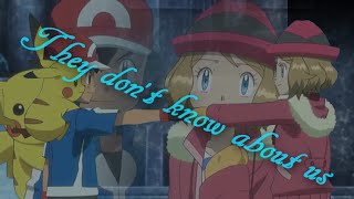 Ash and Serena~They don't know about us ~Amourshipping