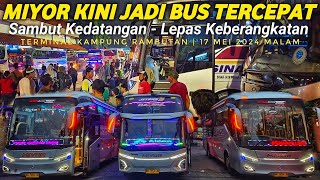 RATA KANAN🔴MIYOR BUS PADANG TERCEPAT SAMPAI JAKARTA || TERMINAL KAMPUNG RAMBUTAN 17 MEI 2024 MALAM