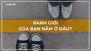 nếu bạn không có ranh giới, họ sẽ luôn chèn ép bạn | Đạt Gạo