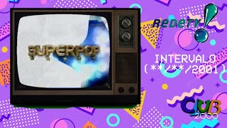 Intervalo Superpop RedeTV! (**/**/2001)