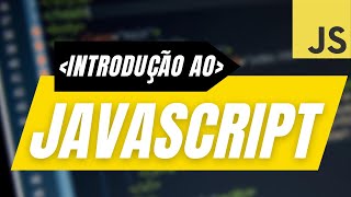 Introdução ao JavaScript [BÁSICO]