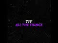 Tiy  all the things