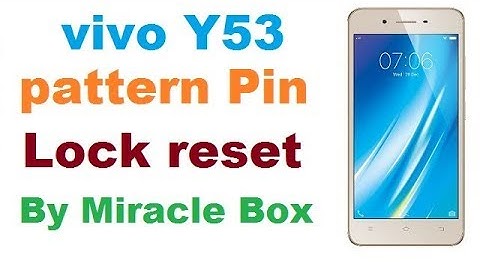 vivo Y53  pattern lock reset by miracle box crack