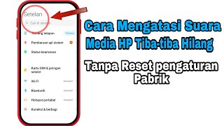 Cara Mengatasi Suara Media HP tiba-tiba Hilang Tanpa reset ulang