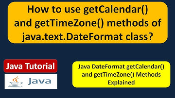 How to use getCalendar() and getTimeZone() methods of java.text.DateFormat class?