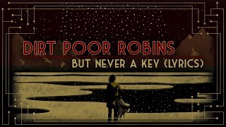 Video thumbnail of "Dirt Poor Robins - But Never a Key (Official Audio and Lyrics)"