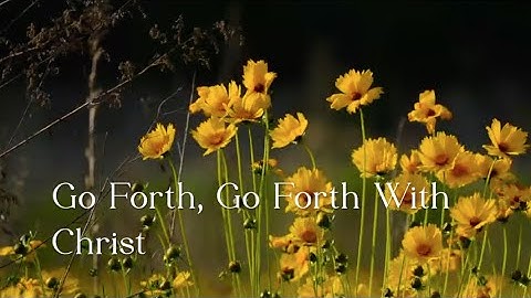 377 SDA Hymnal - Go Forth, Go Forth With Christ (Singing w/ Lyrics)