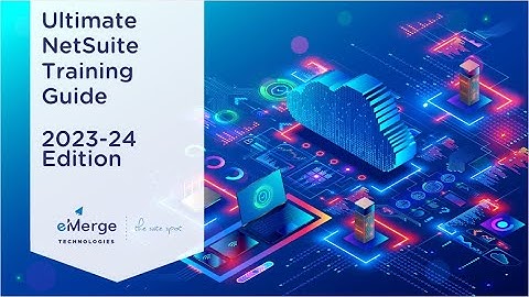 NetSuite Training Guide (2023-2024 Edition)