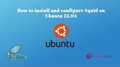 How to install and configure Squid on Ubuntu 22.04