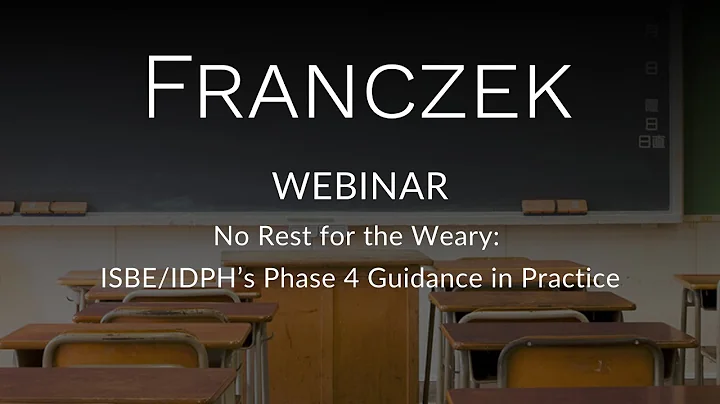 Franczek WebinarNo Rest for the Weary: ISBE/IDPHs ...